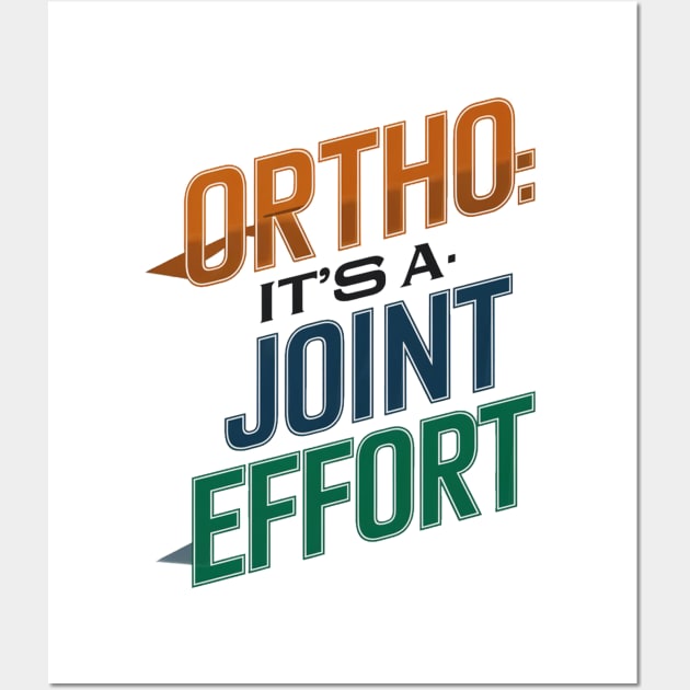 Ortho It's A Joint Effort Wall Art by alby store